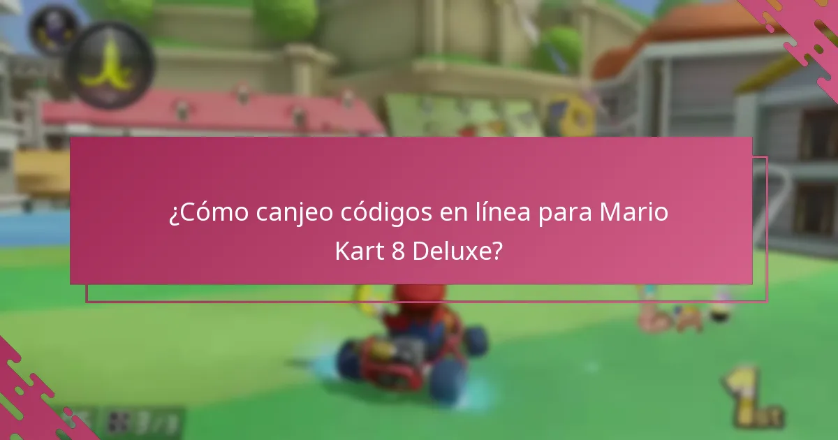¿Cómo canjeo códigos en línea para Mario Kart 8 Deluxe?