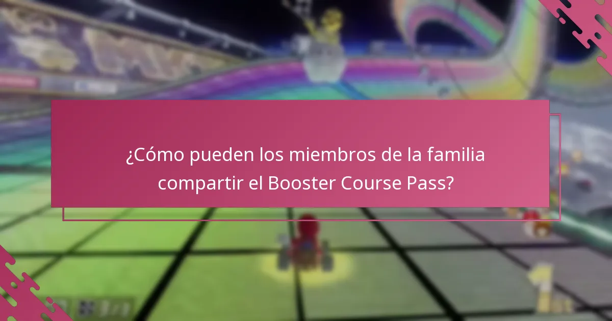 ¿Cómo pueden los miembros de la familia compartir el Booster Course Pass?