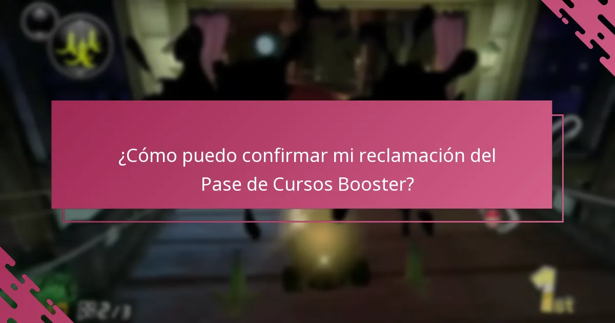 ¿Cómo puedo confirmar mi reclamación del Pase de Cursos Booster?