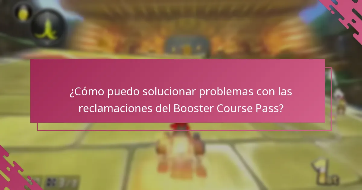 ¿Cómo puedo solucionar problemas con las reclamaciones del Booster Course Pass?