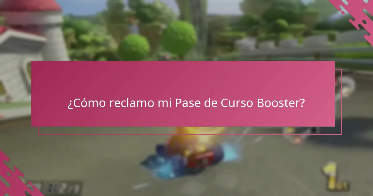 ¿Cómo reclamo mi Pase de Curso Booster?