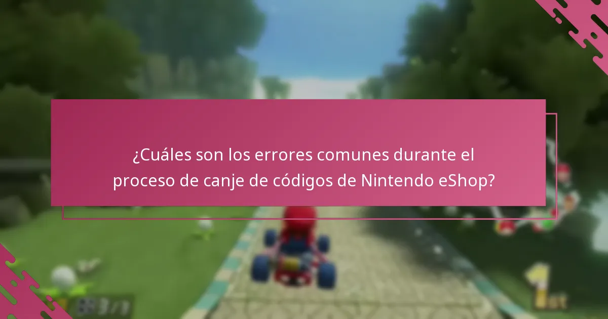 ¿Cuáles son los errores comunes durante el proceso de canje de códigos de Nintendo eShop?