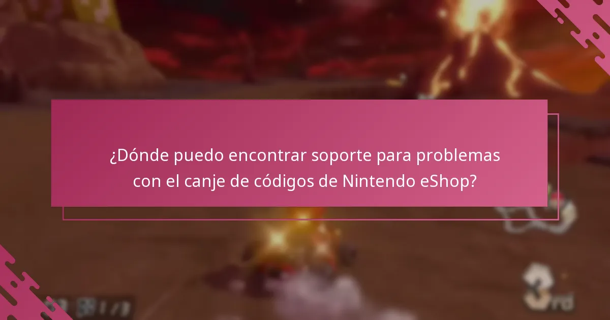 ¿Dónde puedo encontrar soporte para problemas con el canje de códigos de Nintendo eShop?