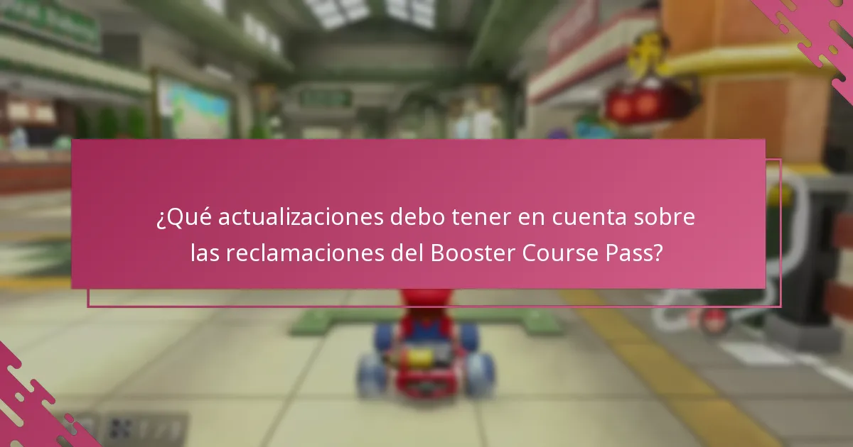 ¿Qué actualizaciones debo tener en cuenta sobre las reclamaciones del Booster Course Pass?
