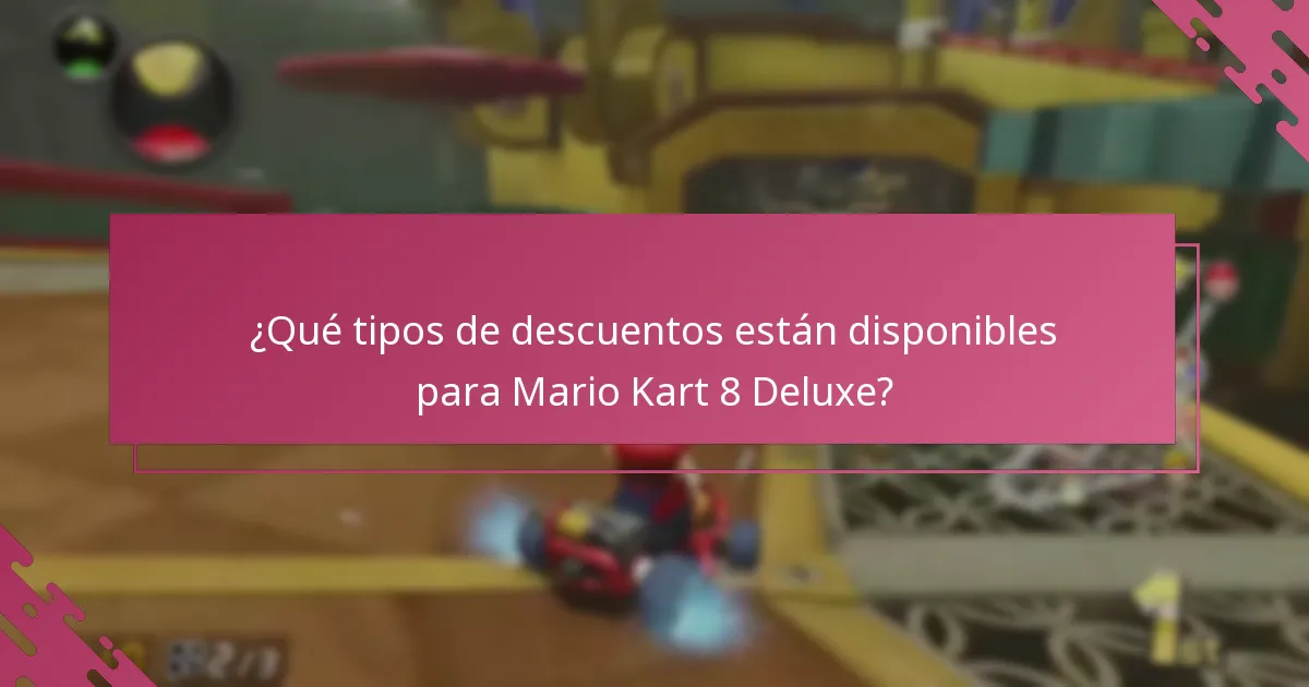 ¿Qué tipos de descuentos están disponibles para Mario Kart 8 Deluxe?